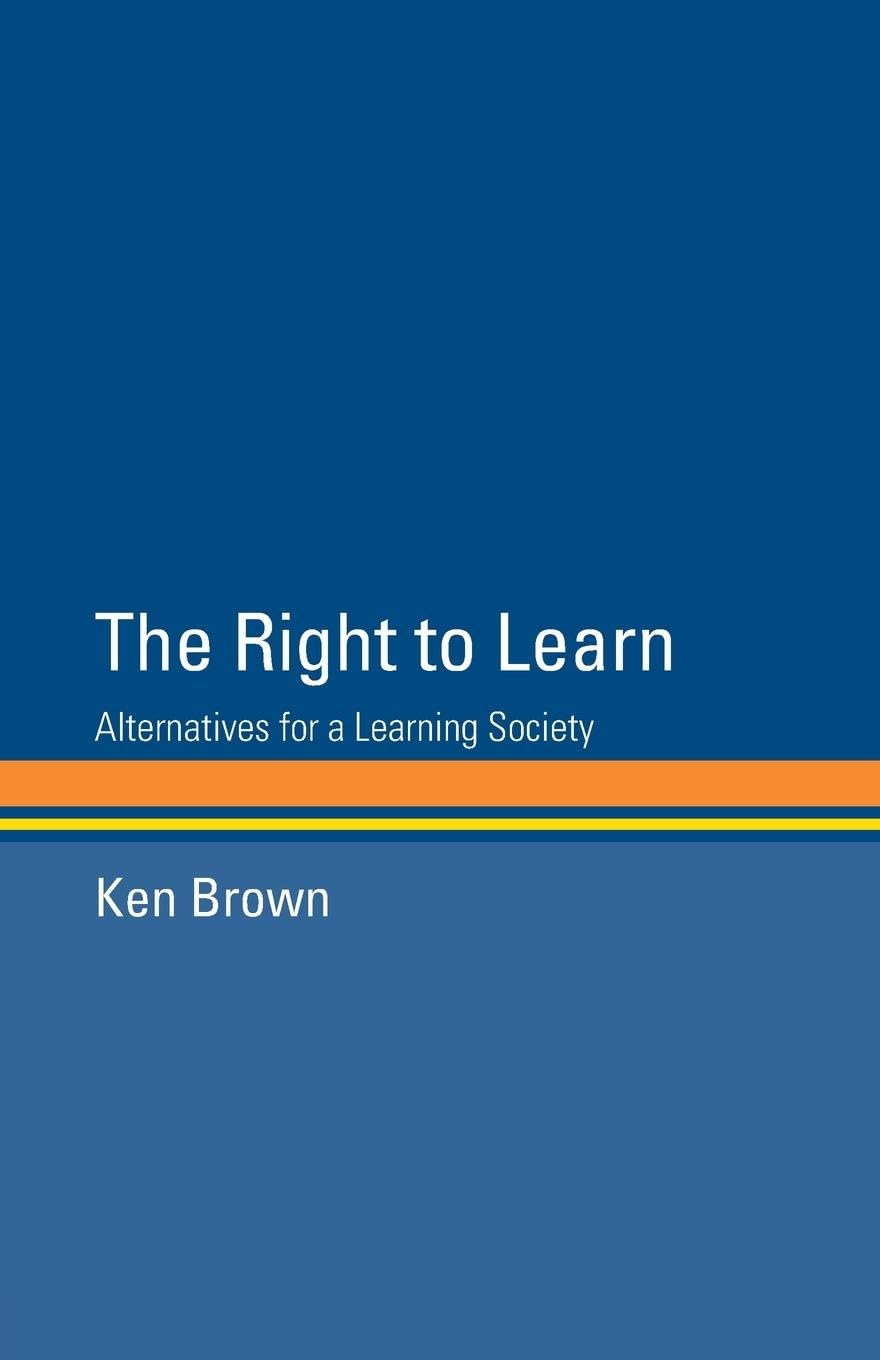 The Right to Learn: Alternatives for a Learning Society