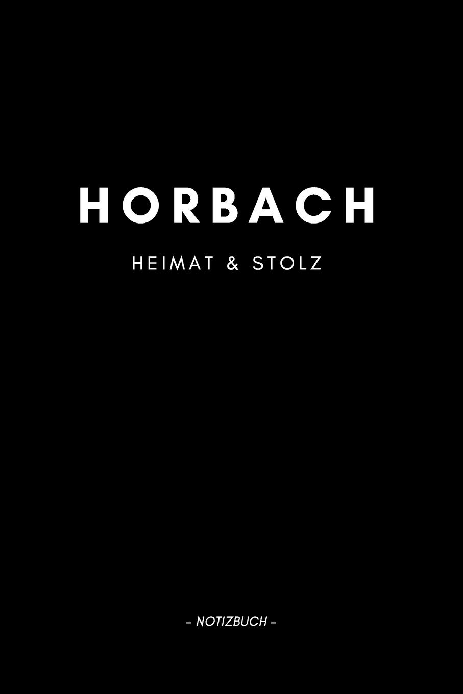 Horbach: Notizbuch, Notizblock, Notizheft, Notizen, Block, Planer | DIN A5, 120 Seiten | Liniert, Linien, Lined | Deine Stadt, Dorf, Region und Heimat