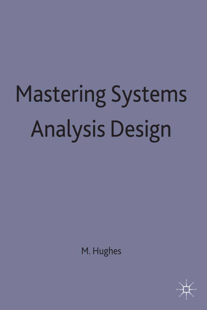 Mastering Systems Analysis Design: 4 (Bloomsbury Master Series (Computing))