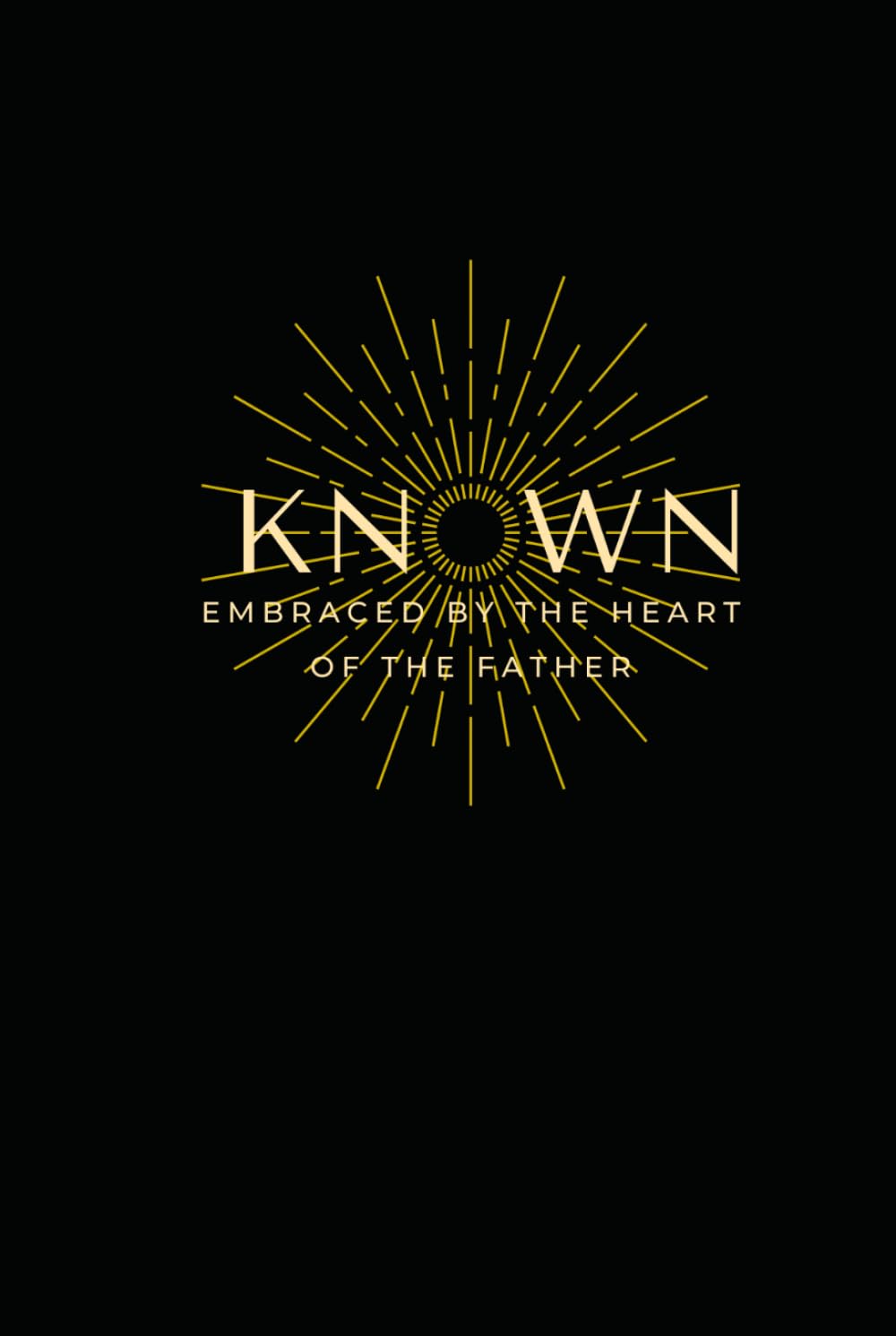 Known: Embraced by the Heart of the Father