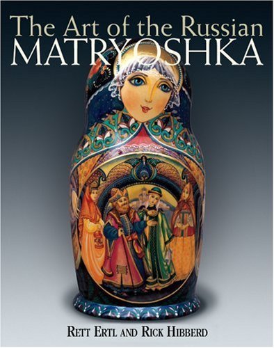 The Art of the Russian Matryoshka by Rett Ertl (2008-10-01)