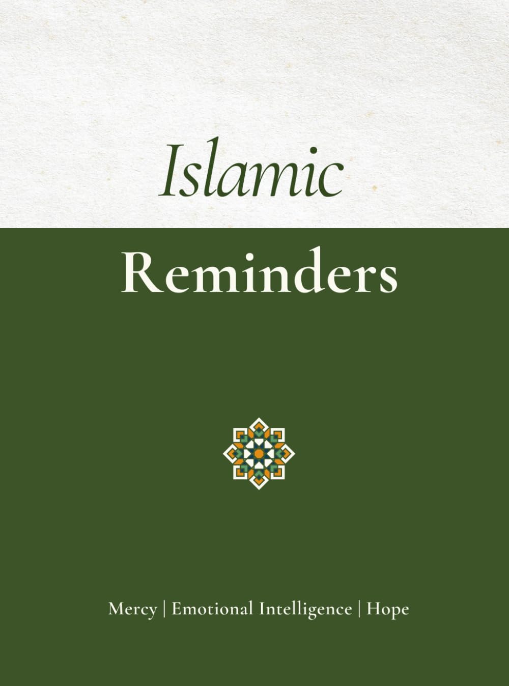 Little Book of Islamic Reminders: Direct from the Golden Source, Allah's Mercy, Emotional Intelligence & Staying Hopeful.