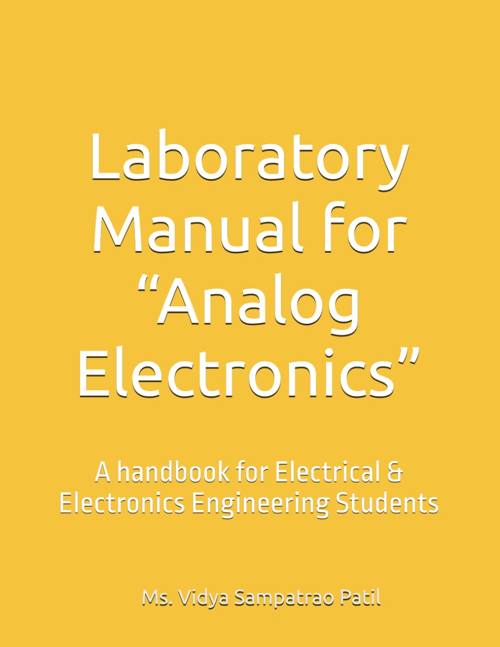 Laboratory Manual for “Analog Electronics”: A handbook for Electrical & Electronics Engineering Students