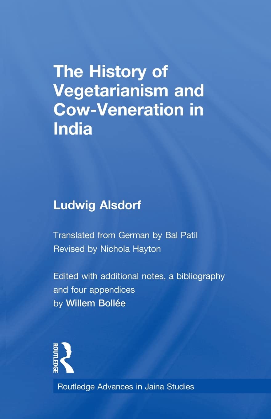 The History of Vegetarianism and Cow-Veneration in India (Routledge Advances in Jaina Studies)