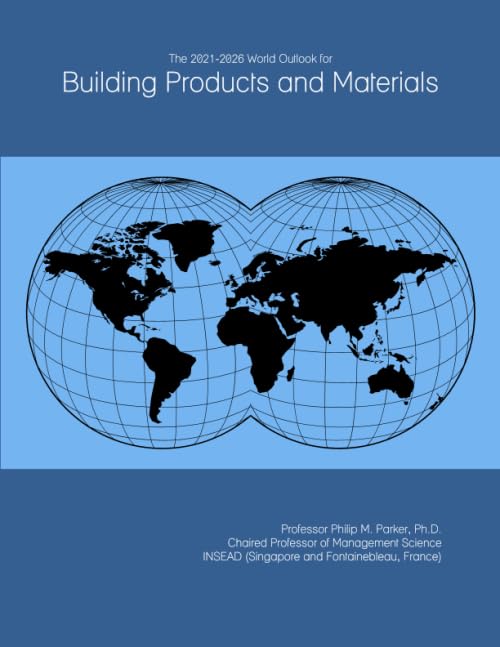 The 2021-2026 World Outlook for Building Products and Materials