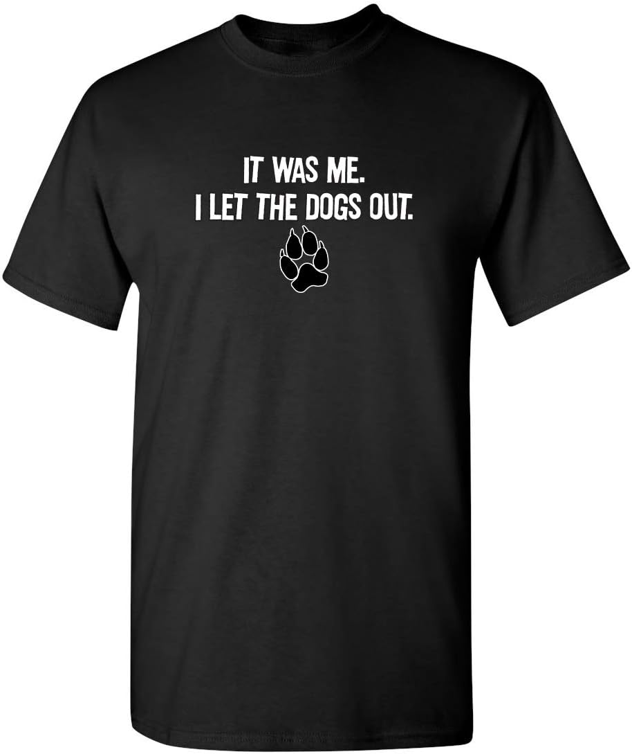 It was Me I Let The Dogs Out Sports Gift Pets Funny T Shirt