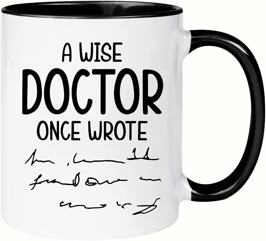 Wonwhew YYWUDISHOP - Funny Physician Mug, A Wise Doctor Once Wrote, For Female, Doctor Birthday, 11oz Ceramic Coffee/Tea Cup