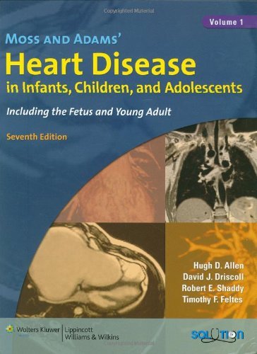 Moss and Adams' Heart Disease in Infants, Children and Adolescents: Including the Fetus and Young Adult, 2 Volume Set (2007-10-16)
