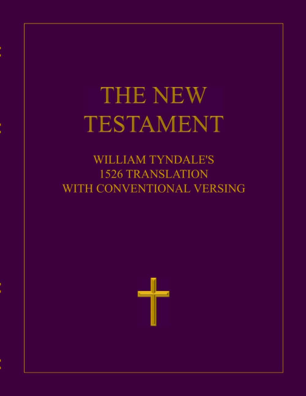 The Tyndale New Testament: William Tyndale's 1526 Translation with Conventional Versing