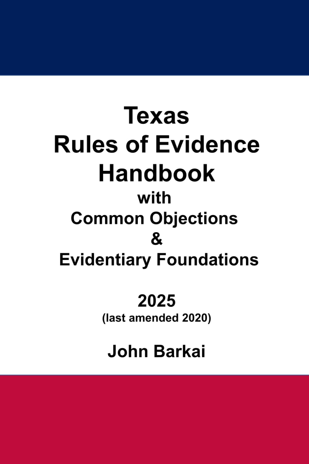 Texas Rules of Evidence Handbook with Common Objections & Evidentiary Foundations