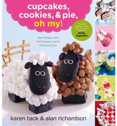 Cupcakes, Cookies, and Pie, Oh My! (Paperback) By (author) Karen Tack