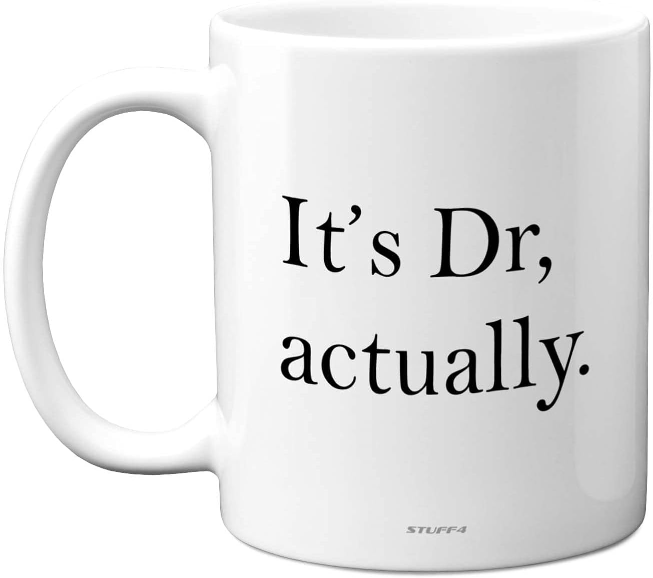 Stuff4 Graduation Gifts - Its Dr Actually Mug - Congratulations Doctor Gifts, PHD Mug, Funny Teacher Coffee Tea Cup, Graduation Presents, 11oz Dishwasher and Microwave Safe White