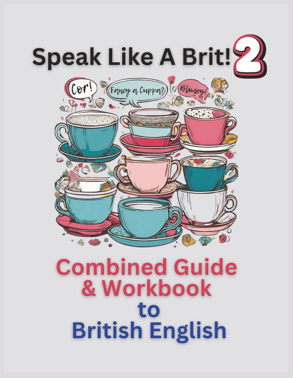 Speak Like a Brit 2!: A Combined Guide & Workbook to British English