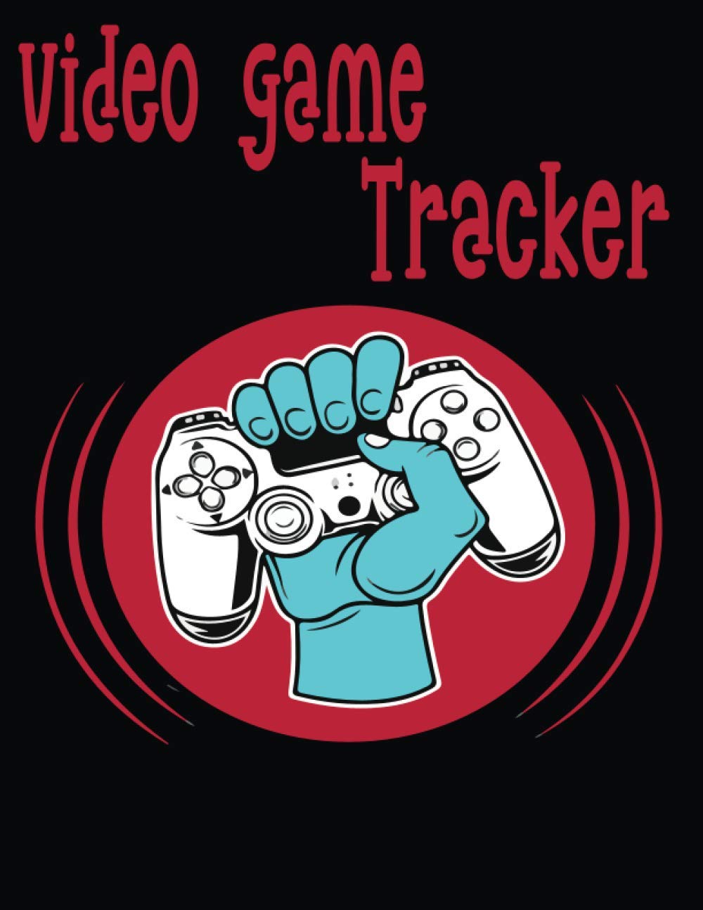 Video Game Tracker: Video Game Logbook – Gaming Journal for Video Gamer to track games