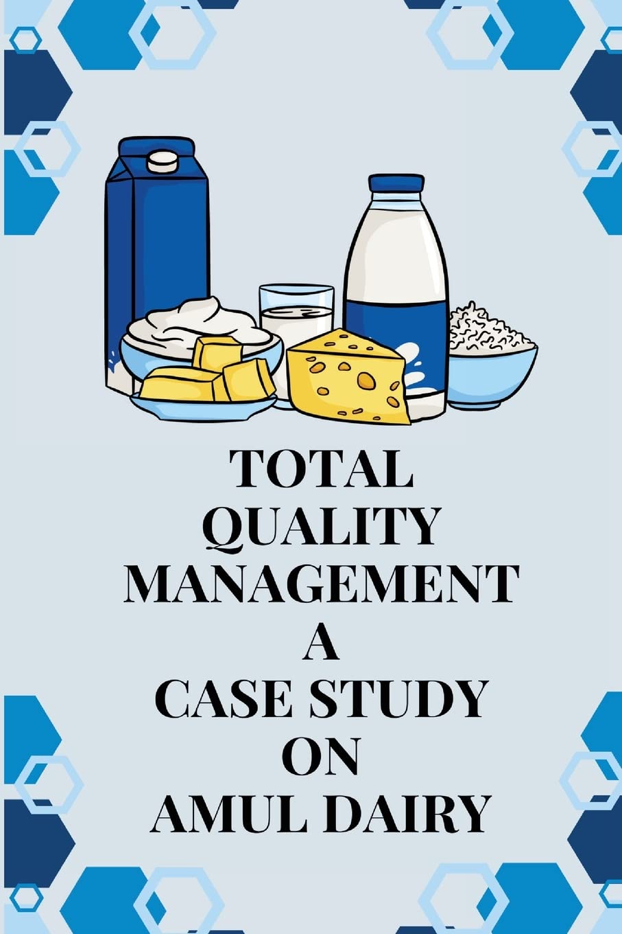 Total Quality Management A Case Study on AMUL Dairy