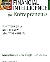 Financial Intelligence for Entrepreneurs: What You Really Need to Know About the Numbers