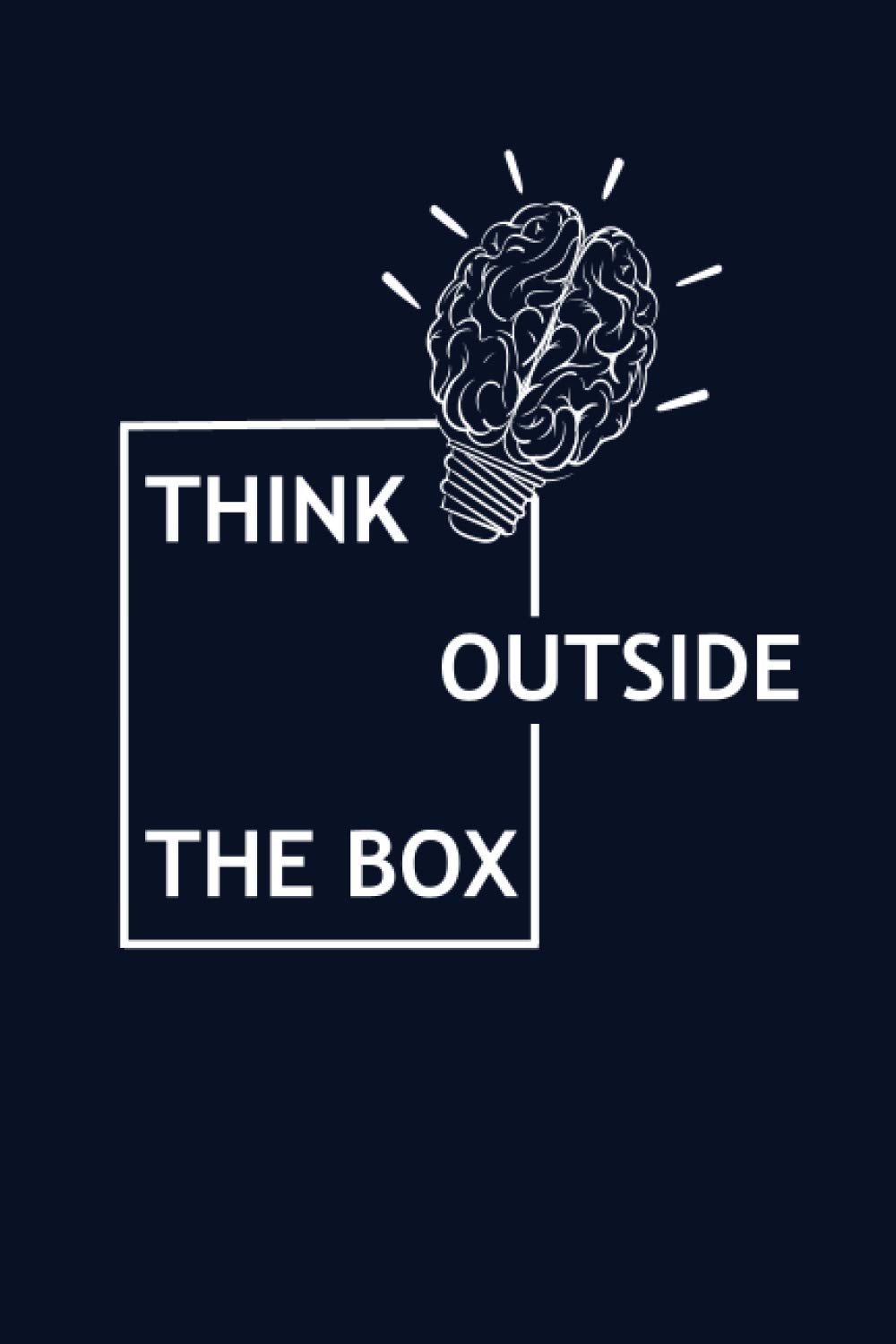 think outside the box: Blank Lined Notebook, gifts, creative notebook,