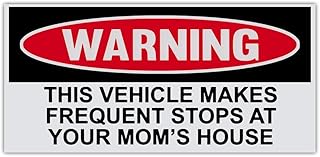 Funny Warning Bumper Sticker Decal, This Vehicle Makes Frequent Stops at Your Mom's House, 6" x 3" Sticker
