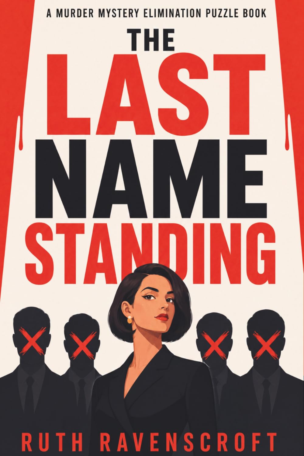 The Last Name Standing: A Murder Mystery Elimination Puzzle Book: Logic Puzzle for Adults · 12 Evidence Files · 100 Suspects · One Killer