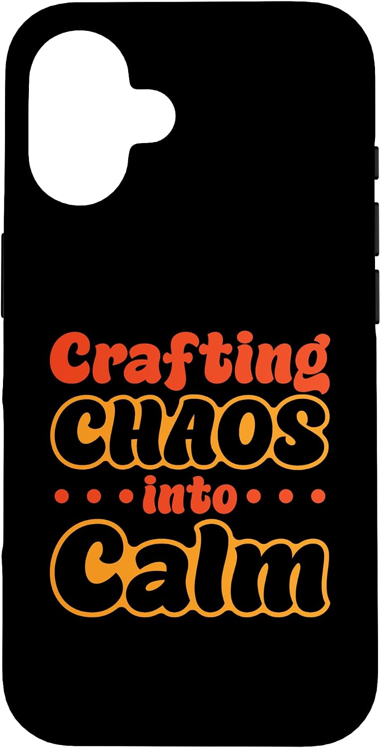 iPhone 16 Crafting Chaos Into Calm Case