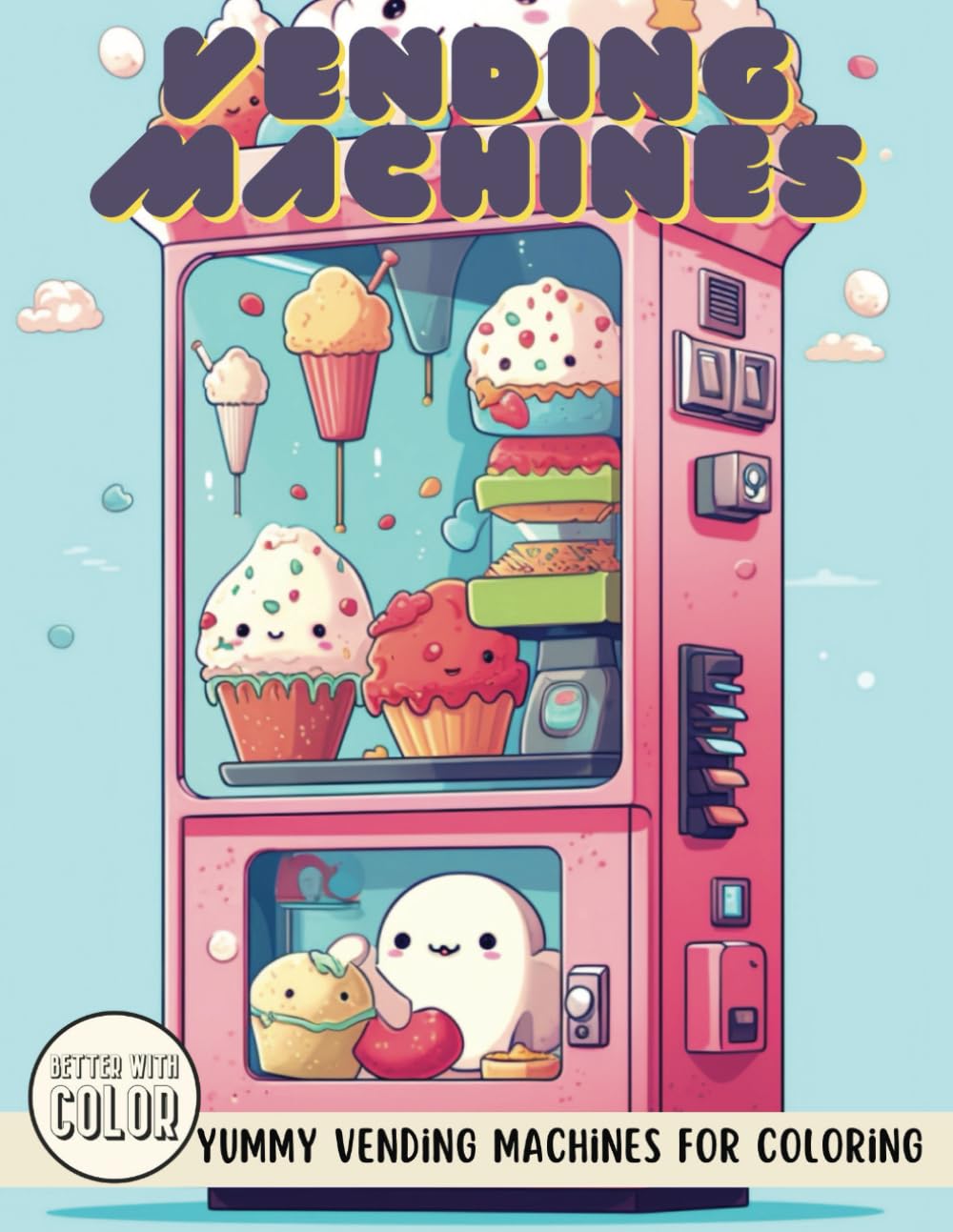 Vending Machines: Yummy Vending Machines Coloring Book for Adults - Mitigate Stress and Ease Anxiety