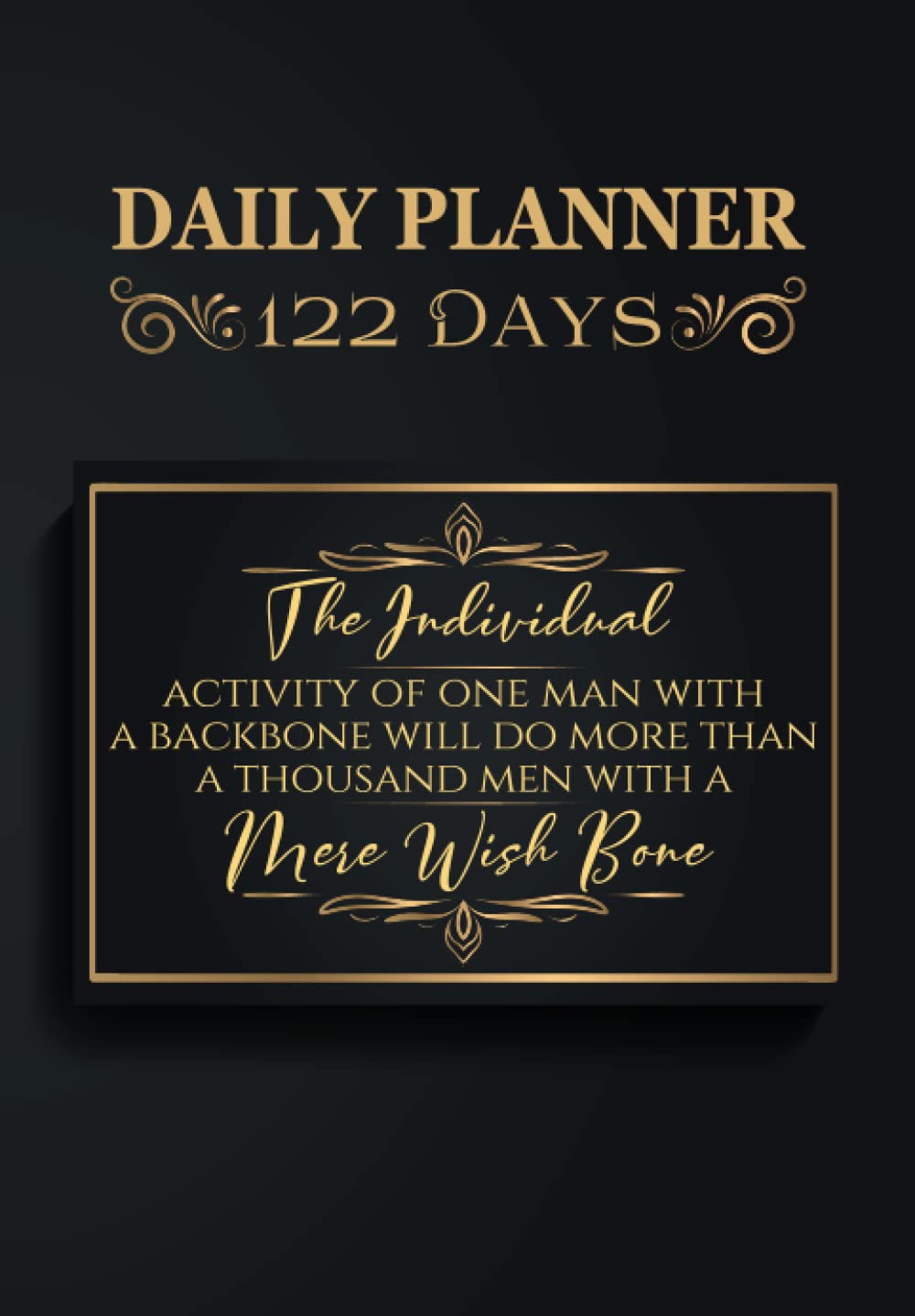 The individual activity of one man with a backbone will do more than a thousand men with a mere wish bone: Transform Your Life, Achieve Your Goals, ... and Effective Time Management Strategies.