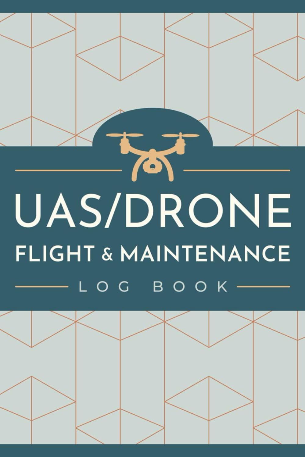 UAS / Drone Flight & Maintenance Log Book: UAV Aircraft Tracker to Log Flying Sessions & Repair Activities | Unmanned Aerial Vehicle Record Book for Remote Pilots & Operators