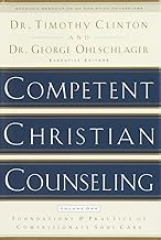 Competent Christian Counseling, Volume One: Foundations and Practice of Compassionate Soul Care