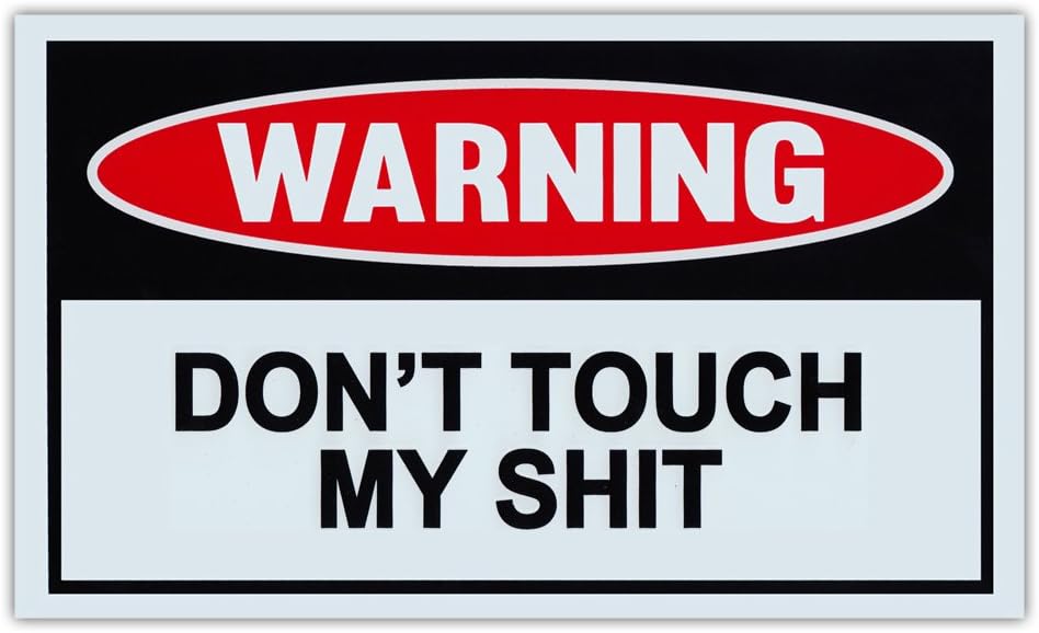 Funny Warning Signs - Don't Touch My Sh*t - Man Cave, Garage, Work Shop