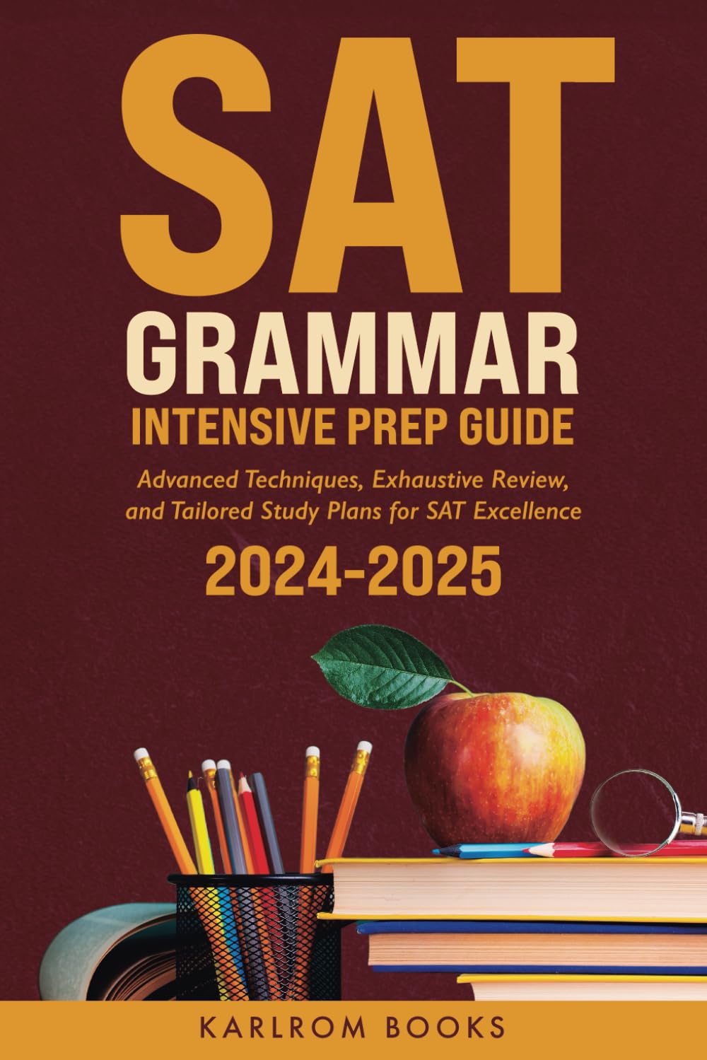 SAT Grammar Intensive Prep Guide: Advanced Techniques, Exhaustive Review, and Tailored Study Plans for SAT Excellence (The SAT Excellence Collection)