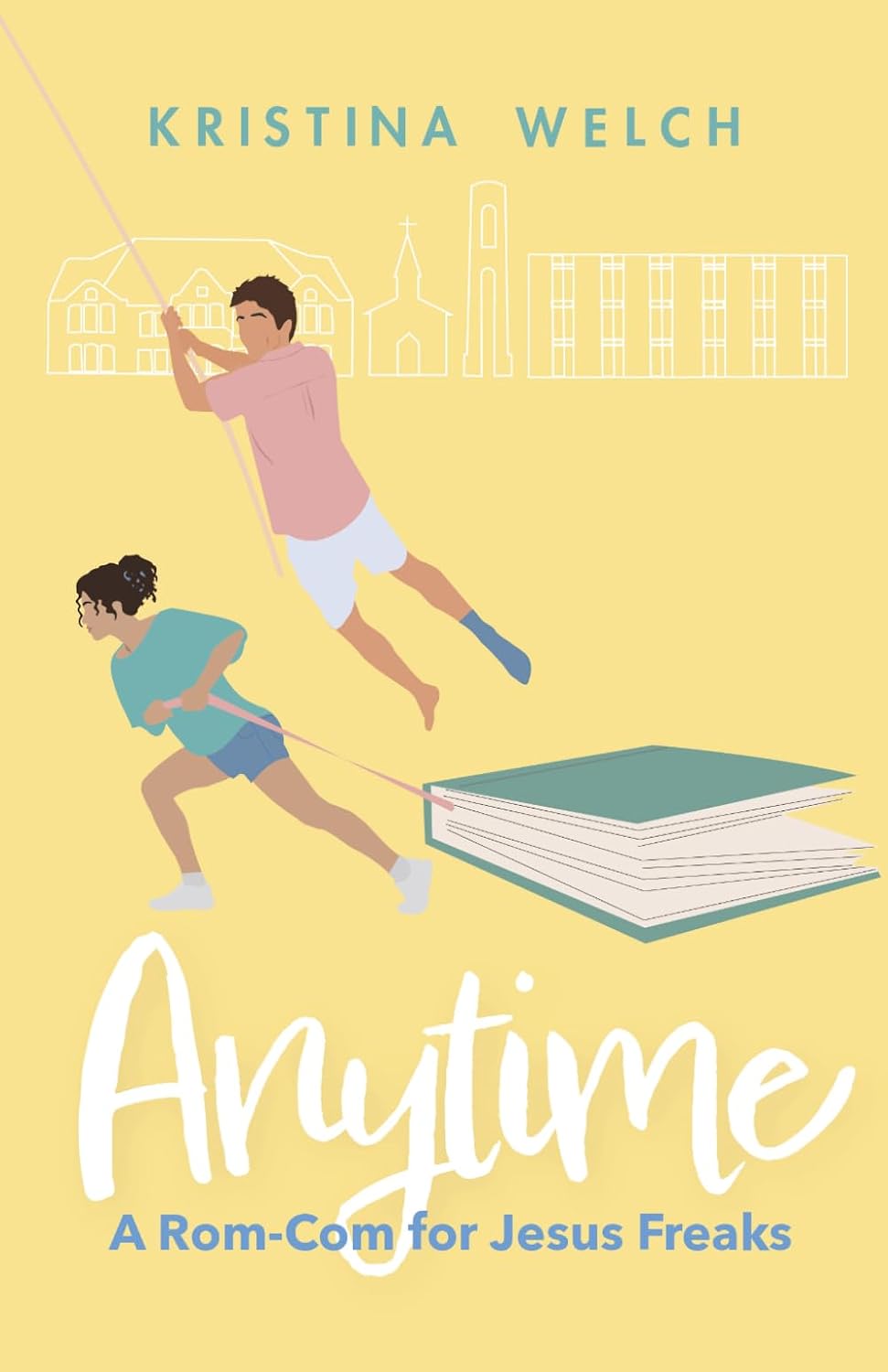 Anytime: A Rom-Com for Jesus Freaks (Mayberry University Series)