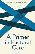 A Primer In Pastoral Care: Creative Pastoral Care and Counseling Series