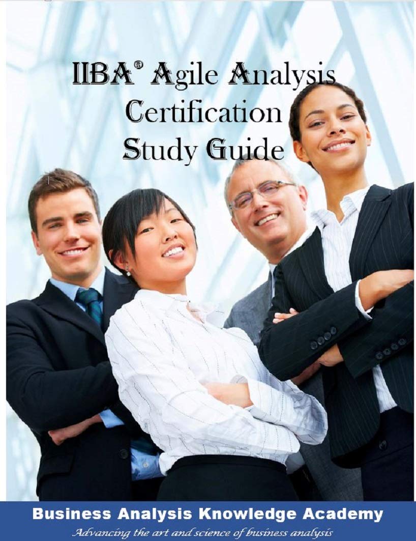IIBA® Agile Analysis Certification (IIBA®-AAC) Study Guide