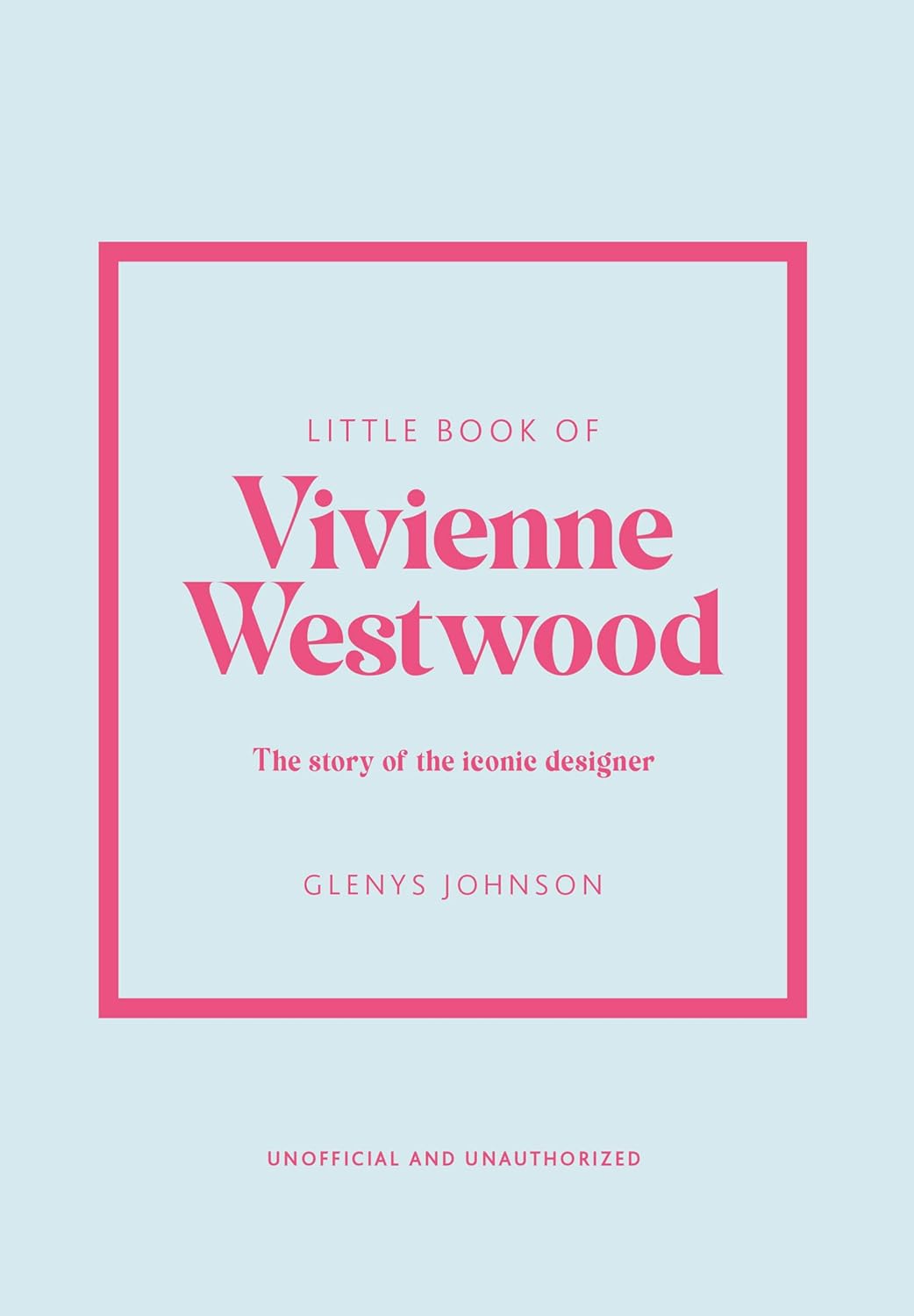 Little Book of Vivienne Westwood: The story of the iconic fashion house: 22 (Little Books of Fashion)