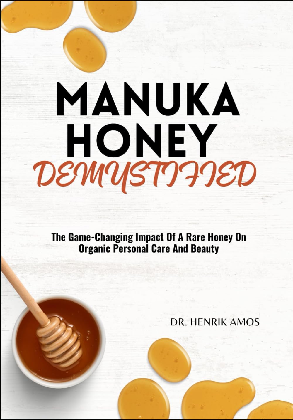 MANUKA HONEY DEMYSTIFIED: The Game-Changing Impact Of A Rare Honey On Organic Personal Care And Beauty