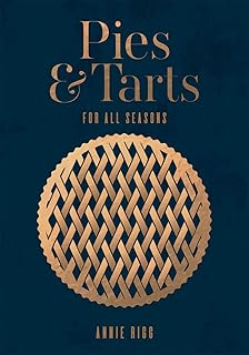 Pies and Tarts: For All Seasons