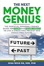 THE NEXT MONEY GENIUS: The Essential Personal Finance Guide For Teens And Young Adults To Live A Stress-Free Present And Hassle-Free Future