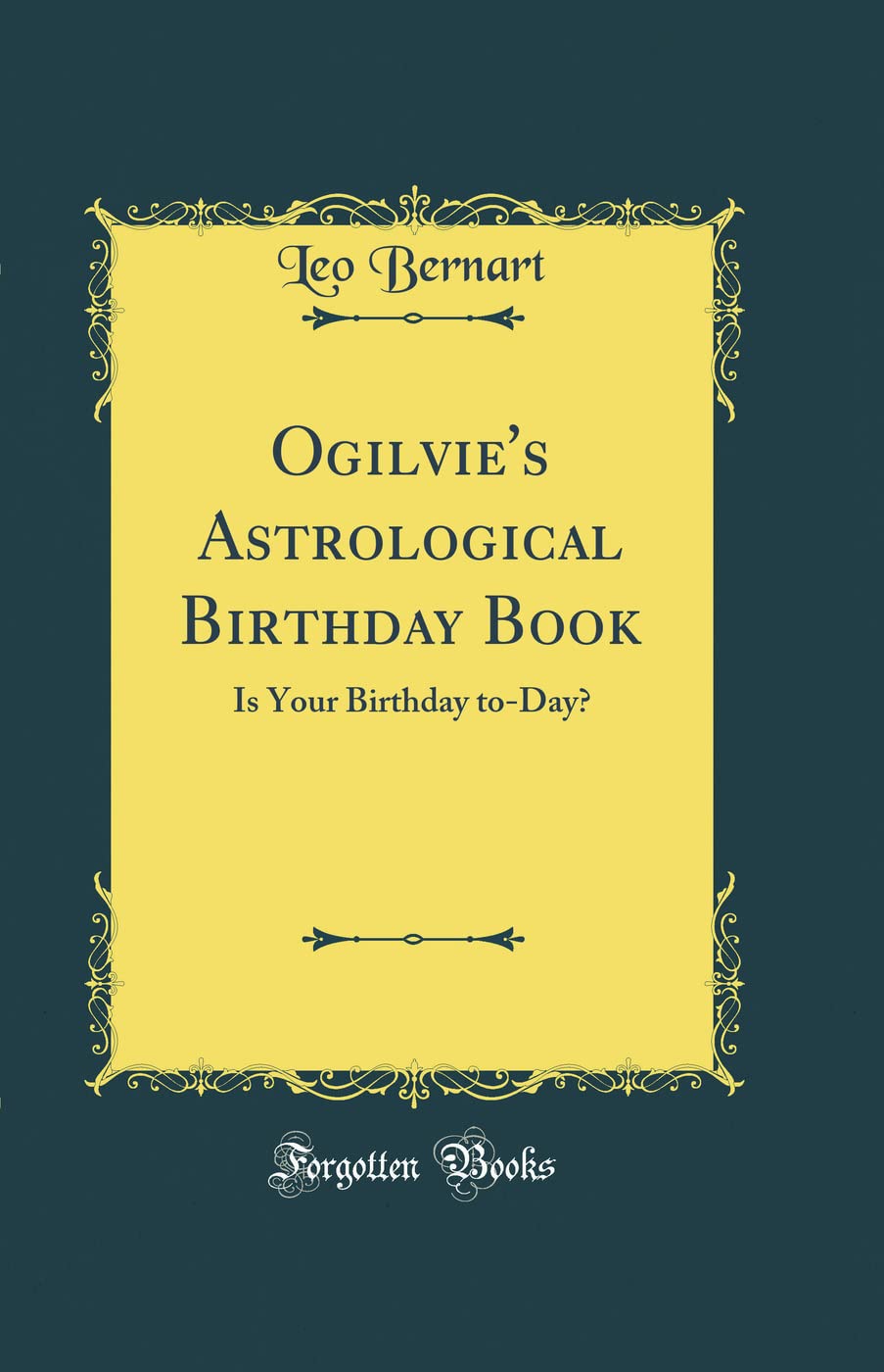 Ogilvie's Astrological Birthday Book: Is Your Birthday to-Day? (Classic Reprint)