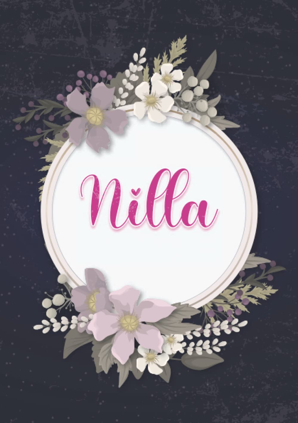Nilla: Taccuino A5 | Nome personalizzato Nilla | Regalo di compleanno per moglie mamma sorella figlia ... | Design: floreale | 120 pagine a righe, piccolo formato A5 (14.8 x 21 cm)