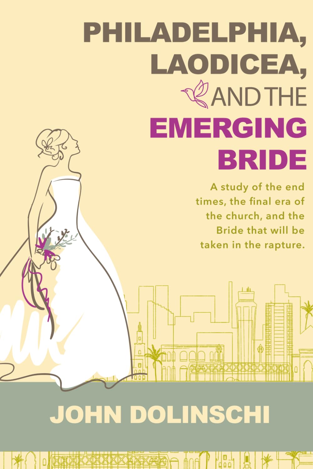Philadelphia, Laodicea, & the Emerging Bride: A study of the end times, the final era of the church, and the Bride that will be taken in the rapture