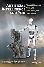 Artificial Intelligence and You: Survive and Thrive through AI's Impact on Your Life, Your Work, and Your World (Human Cusp)