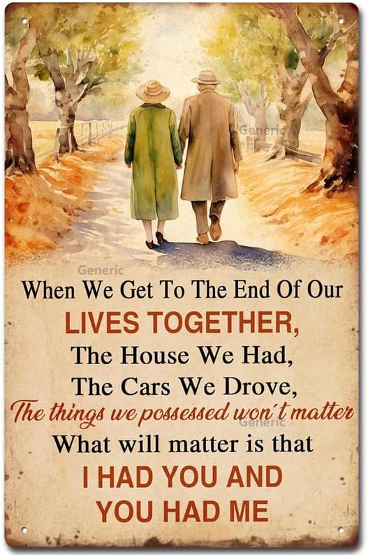 When We Get to the End of Our Lives Together Metal Old Couple Gift Valentine's Day Sign You And Me Couples Wedding Anniversary Sign Tin Sign Home Decor Metal Signs Wall Decor 6 * 8 inch