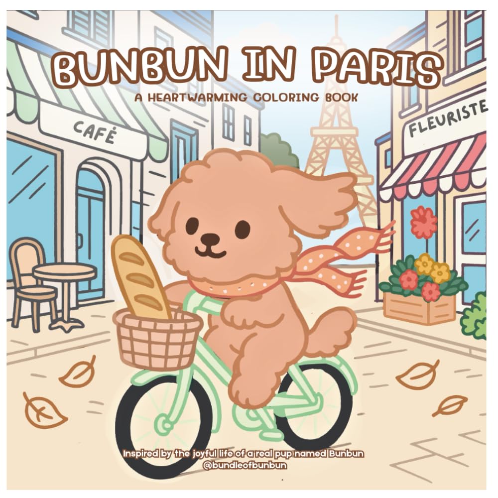 Bunbun in Paris: A Feel-Good Coloring Book for Adults and Teens Featuring Cute Dogs, Cozy Paris Scenes, and Mindful Moments (Adventures of Bunbun)