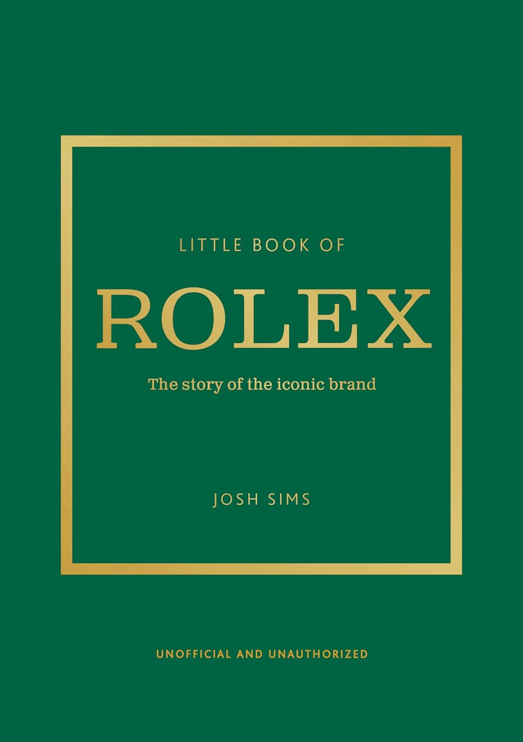 Little Book of Rolex: The story behind the iconic brand: 24 (Little Books of Fashion)