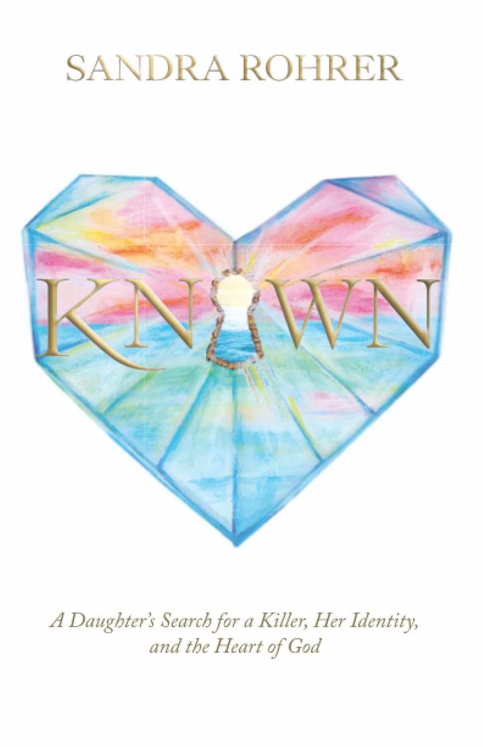 Known: A Daughter's Search for a Killer, Her Identity, and the Heart of God