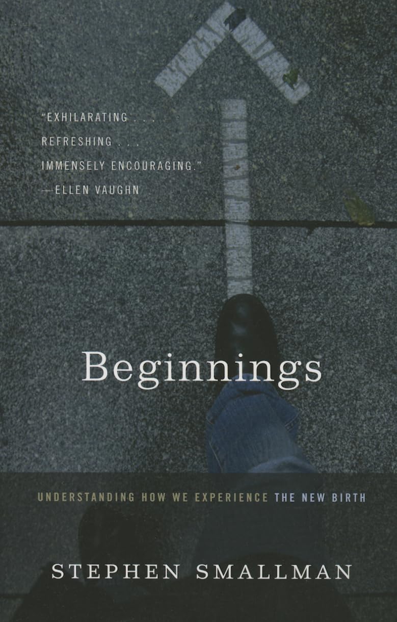 Beginnings: Understanding How We Experience the New Birth