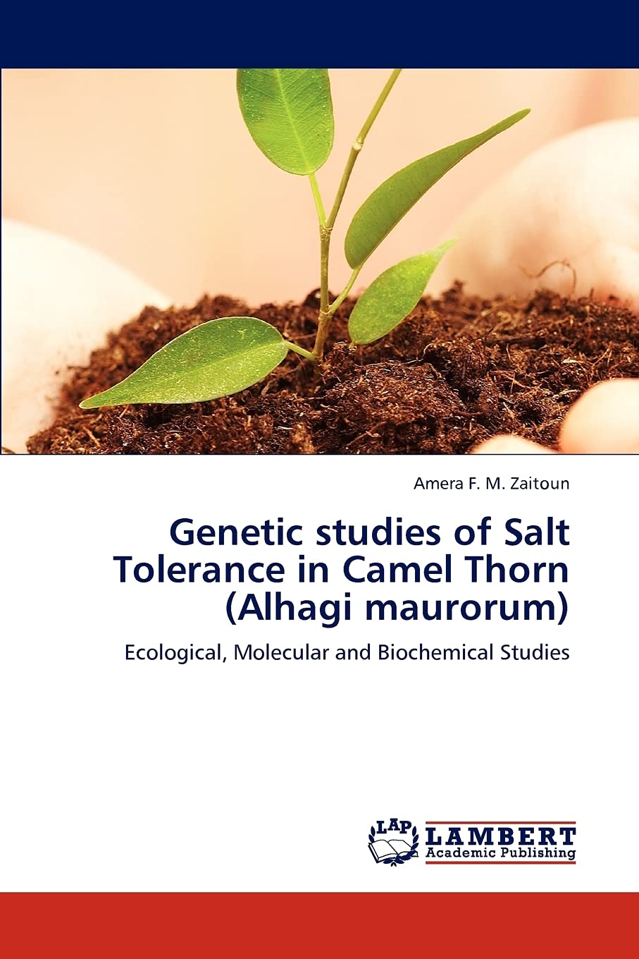 Genetic studies of Salt Tolerance in Camel Thorn (Alhagi maurorum): Ecological, Molecular and Biochemical Studies