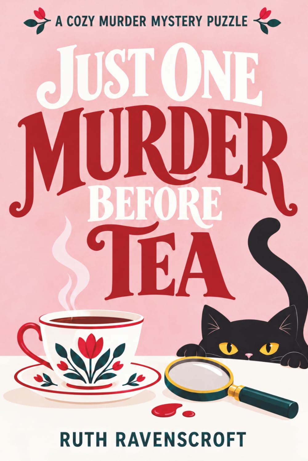 Just One Murder Before Tea: A Cozy Murder Mystery Elimination Puzzle Book: Logic & Deduction for Adults · 12 Village Books · 100 Suspects · One Killer