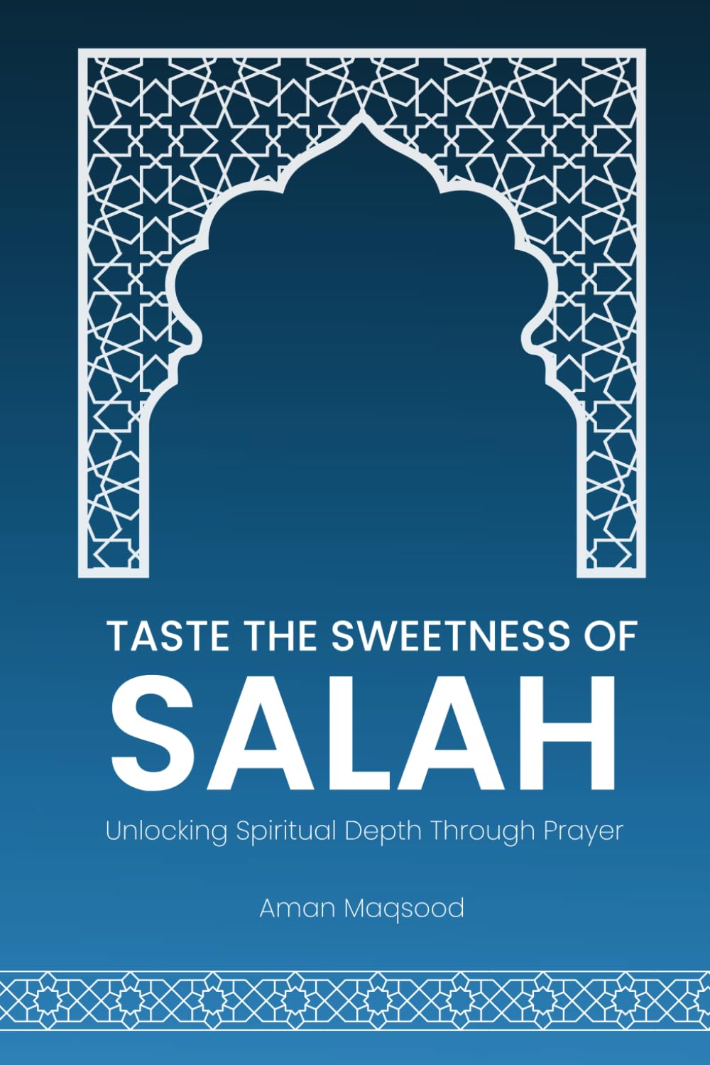 Taste the Sweetness of Salah: Unlock the Power of Prayer for Inner Peace | Islamic Guide to Deepen Your Salah Experience