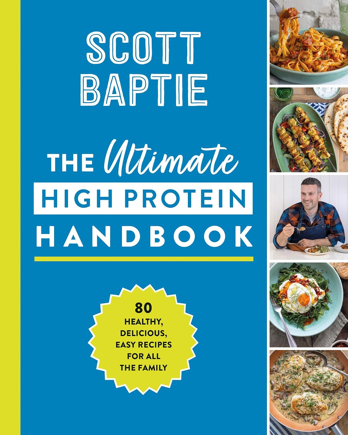 The Ultimate High Protein Handbook: The original bestselling cookbook for healthy, easy, family-friendly high-protein meals